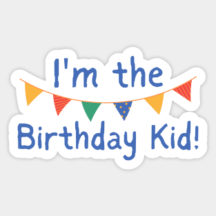 I'm The Birthday Kid! Gender Neutral Kid Design With Bright Colors Sticker